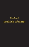 Håndbog til praktisk aftaleret (Danish Edition) 8743011276 Book Cover