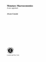 Monetary Macroeconomics: A New Approach 0415757665 Book Cover