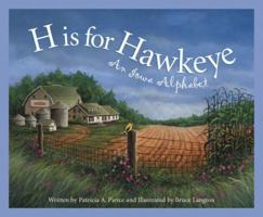 H is for Hawkeye: An Iowa Alphabet (Discover America State By State. Alphabet Series) 1585361143 Book Cover