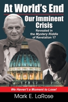 At World's End: Our Imminent Crisis 1479612243 Book Cover