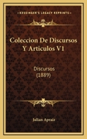 Coleccion De Discursos Y Articulos V1: Discursos (1889) 1144417651 Book Cover