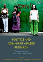 Politics and Community-Based Research: Perspectives from Yeoville Studio, Johannesburg 1776143841 Book Cover