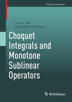 Choquet Integrals and Monotone Sublinear Operators (Frontiers in Mathematics) 3031717007 Book Cover