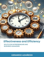 EFFECTIVENESS and EFFICIENCY: Route for entrepreneurs and business managers 1967679460 Book Cover