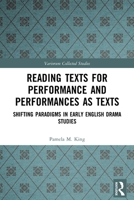 Reading Texts for Performance and Performances as Texts: Shifting Paradigms in Early English Drama Studies 0367562561 Book Cover