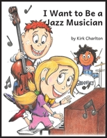 I want to be a Jazz Musician B0CD11NJX6 Book Cover