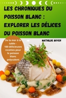 Les Chroniques Du Poisson Blanc: Explorer Les Délices Du Poisson Blanc 183551829X Book Cover