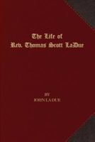 The Life of REV. Thomas Scott La Due 1621714896 Book Cover