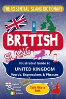 BRITISH - The Essential Slang Dictionary: Illustrated guide to United Kingdom words, expressions & phrases. Talk like a Brit B0G3HS92X3 Book Cover