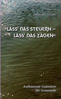 Lass' das Steuern - lass' das Zagen: Aufbauende Gedanken für Genesende 3839154650 Book Cover