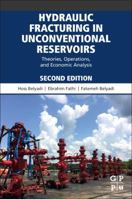 Hydraulic Fracturing in Unconventional Reservoirs: Theories, Operations, and Economic Analysis 0128176652 Book Cover