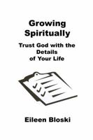 Growing Spiritually: Trust God with the Details of Your Life 1434991164 Book Cover
