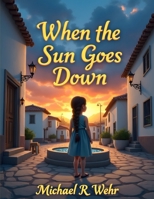 When the Sun Goes Down: Nighttime wonder and mystery - folklore B0GJDDPHNG Book Cover