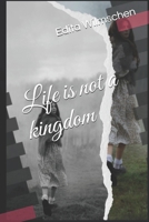 Life is not a kingdom B0F9FKZSJK Book Cover