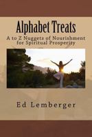 Alphabet Treats: A to Z Nuggets of Nourishment for Spiritual Prosperity 1981432078 Book Cover