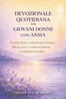 DEVOZIONALE QUOTIDIANA PER GIOVANI DONNE CON ANSIA: Pratiche di fede calmanti per costruire fiducia, pace e resilienza durante le stagioni stressanti (Italian Edition) B0GLFWB53C Book Cover