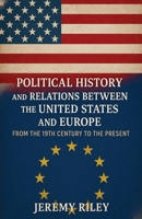 Political History and Relations Between the United States and Europe: From the 19th Century to the Present B0FN72BLST Book Cover