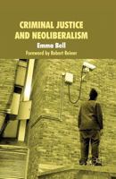 Criminal Justice and Neoliberalism 0230251978 Book Cover
