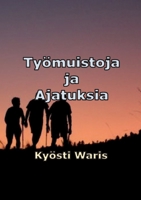 Työmuistoja ja ajatuksia: Yhteiskunnallista pohdintaa (Finnish Edition) 9528083706 Book Cover