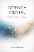 Doença Mental: O Inicio do Sofrimento Psiquico (Portuguese Edition) B0GG8FBNP6 Book Cover