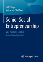 Senior Social Entrepreneurship: Wie man mit 50plus sinnstiftend gründet 365834511X Book Cover