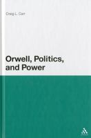Orwell, Politics, and Power 144116183X Book Cover