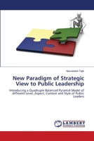 New Paradigm of Strategic View to Public Leadership: Introducing a Quadruple Balanced Pyramid Model of different Level, Aspect, Context and Style of Public Leaders 3659130664 Book Cover