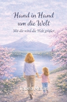 Hand in Hand um die Welt: Mit dir wird die Welt größer (German Edition) B0GZGP6TQC Book Cover
