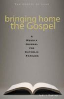 Bringing Home the Gospel: A Weekly Journal for Catholic Parents—The Year of Luke 0867167823 Book Cover