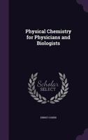 Physical Chemistry for Physicians and Biologists 101890378X Book Cover