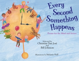 Every Second Something Happens: Poems for the Mind and Senses 159078622X Book Cover