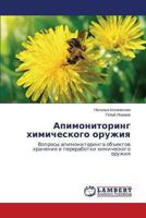 Apimonitoring khimicheskogo oruzhiya: Voprosy apimonitoringa ob"ektov khraneniya i pererabotki khimicheskogo oruzhiya 3659448370 Book Cover
