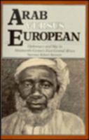 Arab Versus European: Diplomacy And War In Nineteenth-Century East Central Africa 0841908613 Book Cover