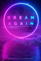 Dream Again: A 30 Day Journey to Dream Once Again 0359610323 Book Cover