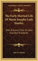 The Early Married Life of Maria Josepha, Lady Stanley 1017099081 Book Cover