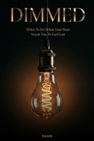 DIMMED: What to Do When Your Boss Needs You to Feel Less B0GVT74V21 Book Cover