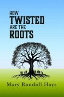 How Twisted are the Roots B0H3H8HG5Q Book Cover