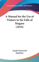 A Manual For The Use Of Visitors To The Falls Of Niagara 112012249X Book Cover
