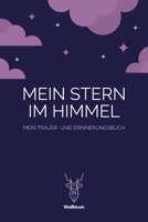 Mein Stern im Himmel - Mein Trauer- und Erinnerungsbuch: A5 5-Minuten Trauer- und Erinnerungsbuch | Tagebuch | Eintragbuch | Trauertagebuch | ... Kinder, Männer und Frauen (German Edition) 1678543438 Book Cover