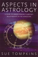 Aspects in Astrology: A Guide to Understanding Planetary Relationships in the Horoscope 0892819650 Book Cover