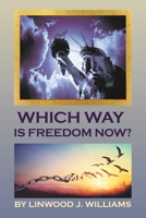 Which Way Is Freedom Now? 166987222X Book Cover