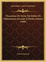 L'Eccezione Di Verita Nel Delitto Di Diffamazione Secondo Il Diritto Italiano (1899) 1169443133 Book Cover