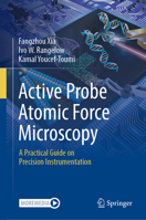 Active Probe Atomic Force Microscopy: A Practical Guide on Precision Instrumentation 3031442326 Book Cover