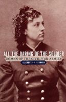 All the Daring of the Soldier: Women of the Civil War Armies 0140298584 Book Cover