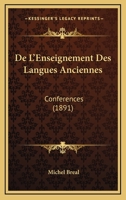 De L'Enseignement Des Langues Anciennes: Conferences (1891) 1160401519 Book Cover