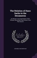 The Relation Of Hans Sachs To The Decameron: As Shown In An Examination Of The Thirteen Shrovetide Plays (1889) 1437165370 Book Cover