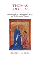 Thomas Hoccleve : Religious Reform, Transnational Poetics, and the Invention of Chaucer 1789628067 Book Cover