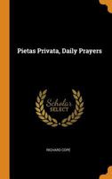 Pietas Privata, Daily Prayers 102120479X Book Cover