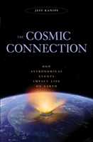 Cosmic Connection: How Astronomical Events Impact Life on Earth 1591026679 Book Cover