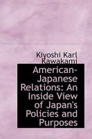 American-Japanese Relations: An Inside View of Japan's Policies and Purposes 1017317437 Book Cover